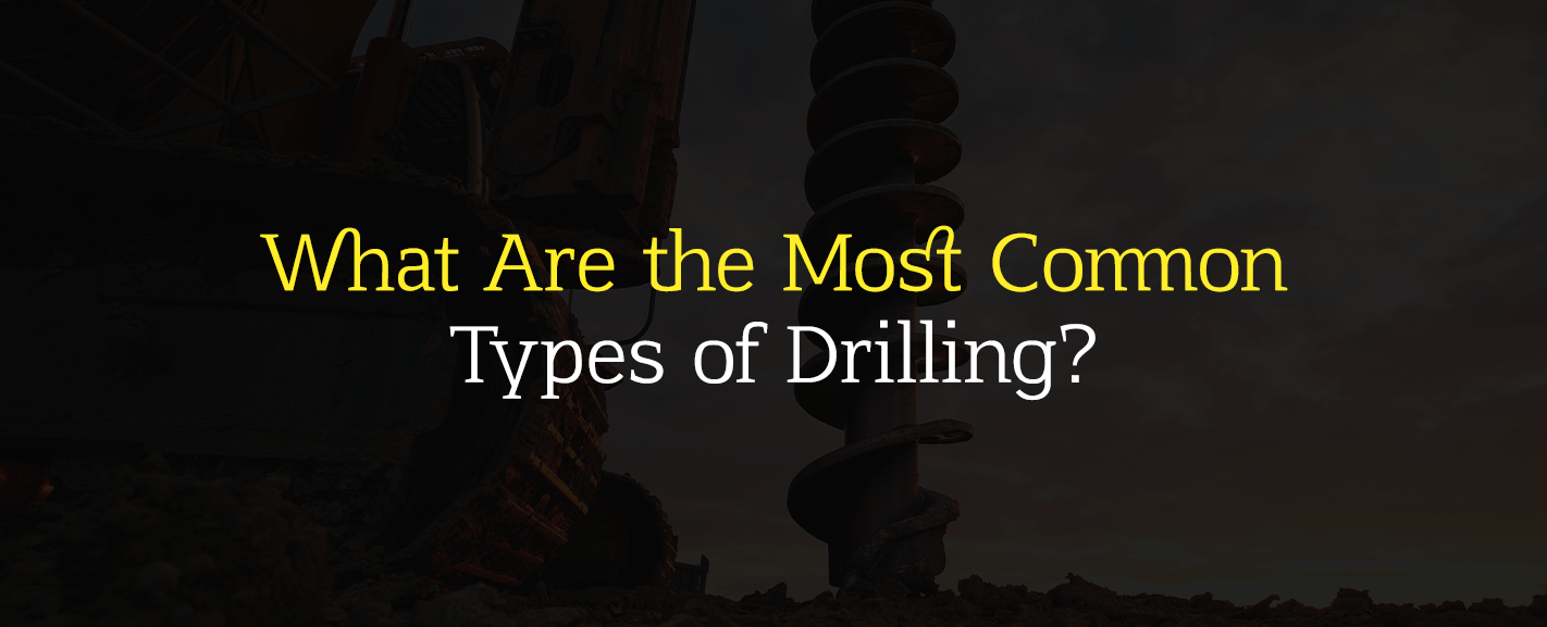 01-What-Are-the-Most-Common-Types-of-Drilling